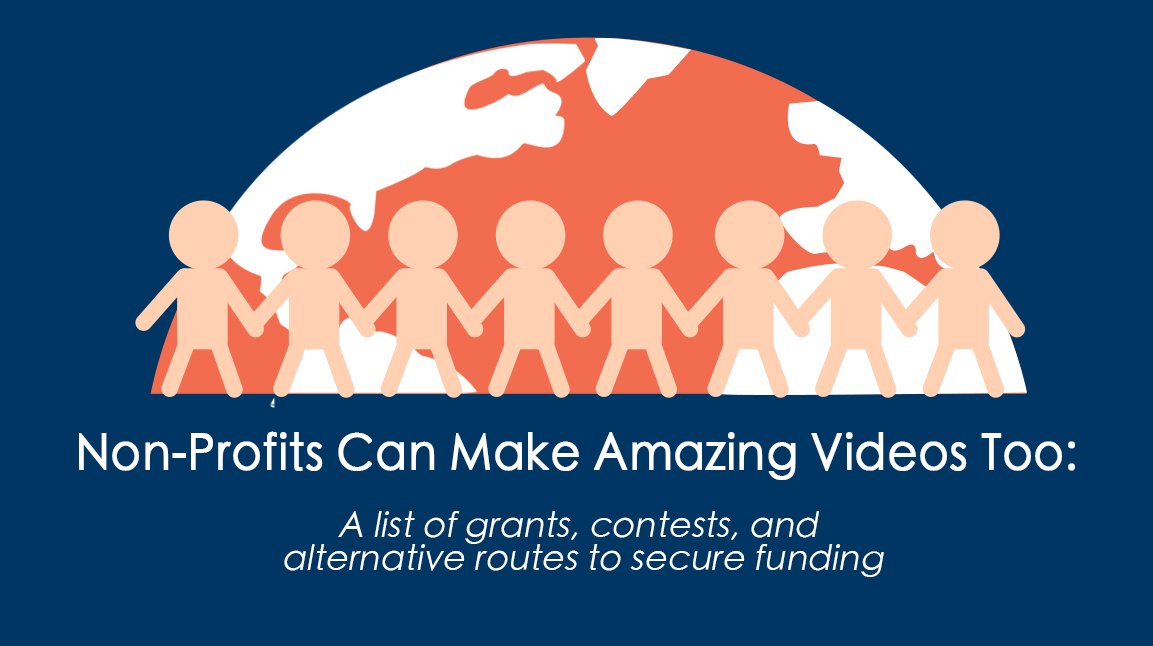 Non-profits Can Make Amazing Videos Too: 3 Ways to Secure Funding
