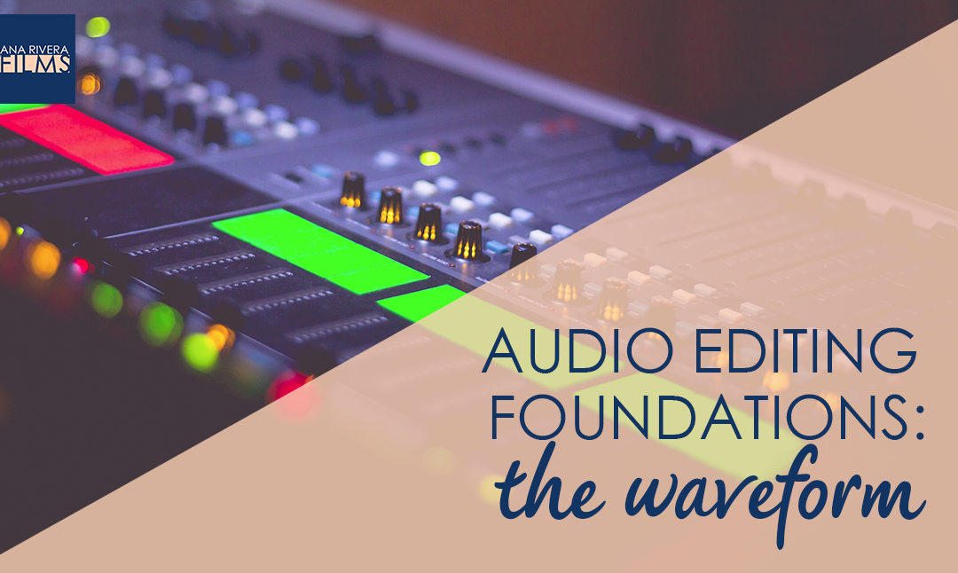 Audio Editing Foundations: The Waveform